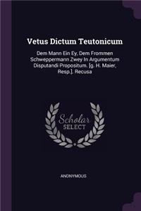 Vetus Dictum Teutonicum