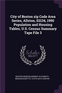 City of Boston Zip Code Area Series, Allston, 02134, 1990 Population and Housing Tables, U.S. Census Summary Tape File 3