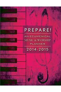 Prepare! 2014-2015: An Ecumenical Music &amp; Worship Planner