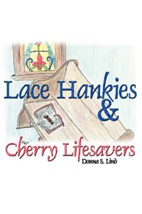 Lace Hankies & Cherry Lifesavers