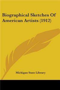 Biographical Sketches Of American Artists (1912)