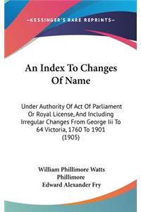 An Index to Changes of Name