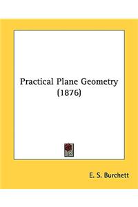 Practical Plane Geometry (1876)