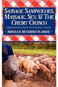 Sausage Sandwiches, Massage, Sex & the Credit Crunch: Observations from Some People I Know