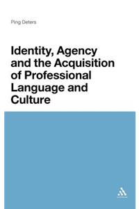 Identity, Agency and the Acquisition of Professional Language and Culture
