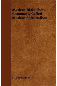 Modern Diabolism; Commonly Called Modern Spiritualism