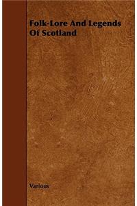 Folk-Lore And Legends Of Scotland