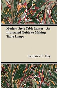 Modern Style Table Lamps - An Illustrated Guide to Making Table Lamps