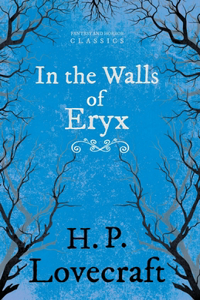 In the Walls of Eryx (Fantasy and Horror Classics);With a Dedication by George Henry Weiss