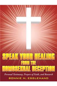 Speak Your Healing from the Homosexual Deception