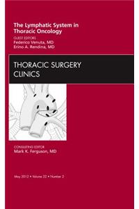 Lymphatic System in Thoracic Oncology, an Issue of Thoracic Surgery Clinics