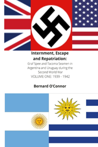 Internment, Escape and Repatriation Volume One 1939 - 1942