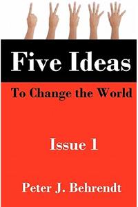 Five Ideas to Change the World