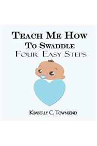 Teach Me How to Swaddle