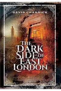 Dark Side of East London