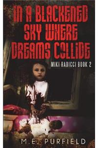 In A Blackened Sky Where Dreams Collide