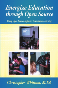 Energize Education through Open Source: Using Open Source Software to Enhance Learning
