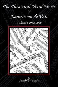 Theatrical Vocal Music of Nancy Van de Vate
