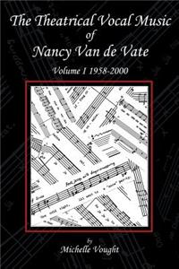 Theatrical Vocal Music of Nancy Van de Vate
