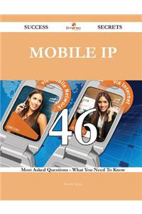 Mobile IP 46 Success Secrets - 46 Most Asked Questions on Mobile IP - What You Need to Know