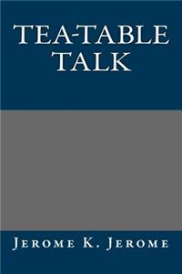 Tea-Table Talk