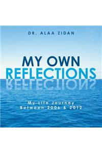 My Own Reflections