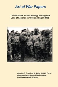 United States' Grand Strategy Through the Lens of Lebanon in 1983 and Iraq in 2003