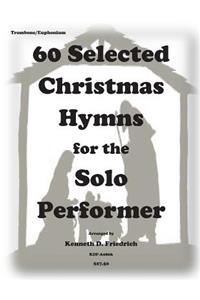 60 Selected Christmas Hymns for the Solo Perofrmer-trombone/euphonium version