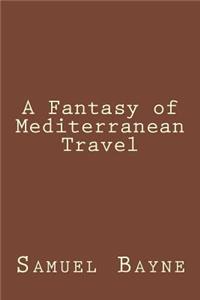 A Fantasy of Mediterranean Travel