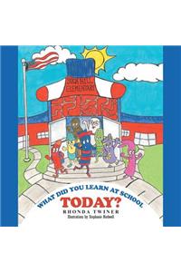 What Did You Learn at School Today?