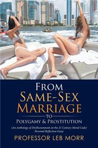 From Same-Sex Marriage to Polygamy & Prostitution: (An Anthology of Disillusionment on the 21 Century Moral Code) Personal Reflection Essay