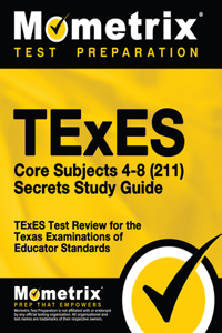 TExES Core Subjects 4-8 (211) Secrets Study Guide