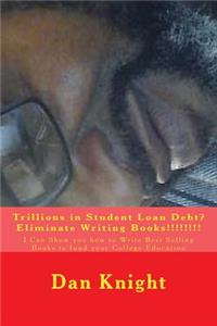 Trillions in Student Debt Eliminated by Writing Books!!!!!!!!