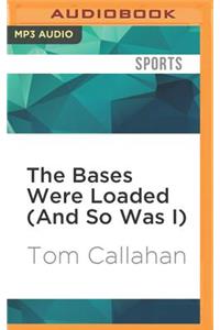 Bases Were Loaded (and So Was I)