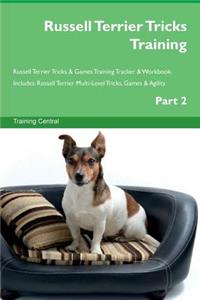 Russell Terrier Tricks Training Russell Terrier Tricks & Games Training Tracker & Workbook. Includes: Russell Terrier Multi-Level Tricks, Games & Agility. Part 2