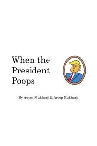 When The President Poops