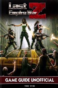 Last Empire War Z Game Guide Unofficial