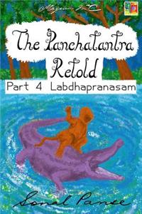 Panchatantra Retold Part 4 Labdhapranasam