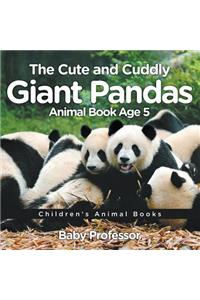 Cute and Cuddly Giant Pandas - Animal Book Age 5 Children's Animal Books