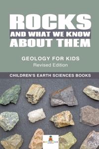 Rocks and What We Know About Them - Geology for Kids Revised Edition Children's Earth Sciences Books