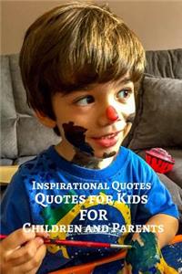 Inspirational Quotes Quotes For Kids For Children And Parents