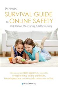 Parents' Survival Guide to Online Safety - Cell Phone Monitoring & GPS Tracking