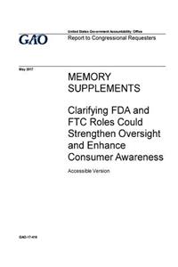 Memory supplements, clarifying FDA and FTC roles could strengthen oversight and enhance consumer awareness