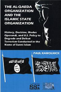 The Al-Qaeda Organization and the Islamic State Organization: History, Doctrine, Modus Operandi, and U.S. Policy to Degrade and Defeat Terrorism Conducted in the Name of Islam