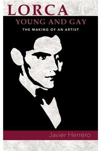 Lorca, Young and Gay. the Making of an Artist