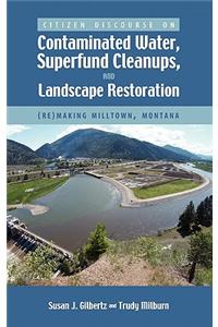 Citizen Discourse on Contaminated Water, Superfund Cleanups, and Landscape Restoration