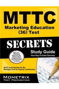 Mttc Marketing Education (36) Test Secrets: Mttc Exam Review for the Michigan Test for Teacher Certification