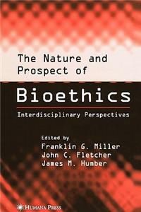 The Nature and Prospect of Bioethics