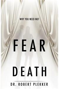Why You Need Not Fear Death