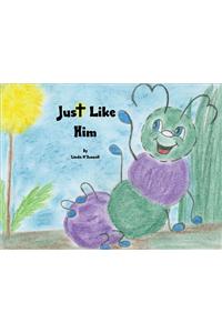 Just Like Him